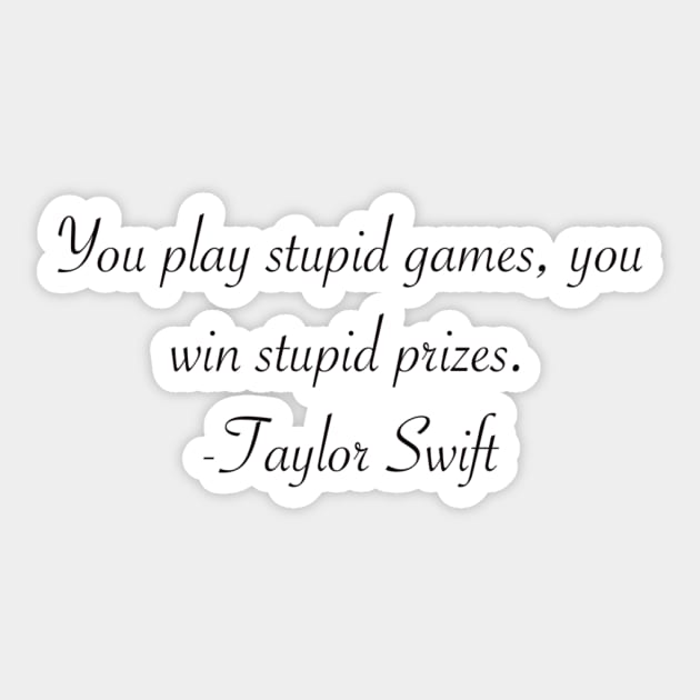 Play stupid games win stupid prizes lyrics Taylor Swift Sticker by SuperiorlyScout